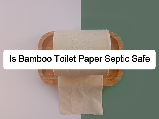 Is Bamboo Toilet Paper Septic Safe?